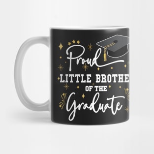 Proud Little Brother Of The Graduate | Quote With White Text Family Graduation Mug